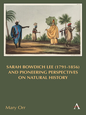 cover image of Sarah Bowdich Lee (1791-1856) and Pioneering Perspectives on Natural History